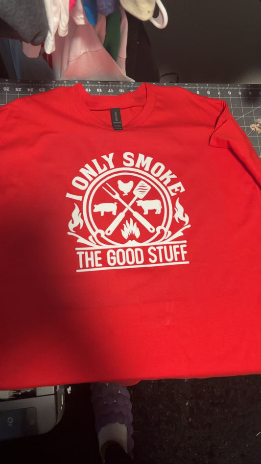 I Only Smoke The Good Stuff